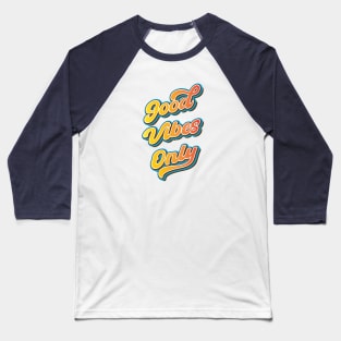 Good vibes only Baseball T-Shirt